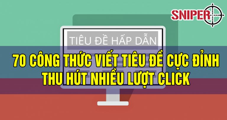 70 công thức viết tiêu đề cực đỉnh thu hút nhiều lượt click