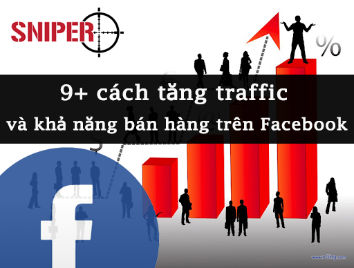 9+ cách tăng traffic và khả năng bán hàng trên Facebook
