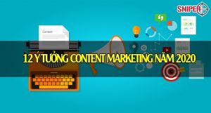 12 ý tưởng content marketing năm 2020