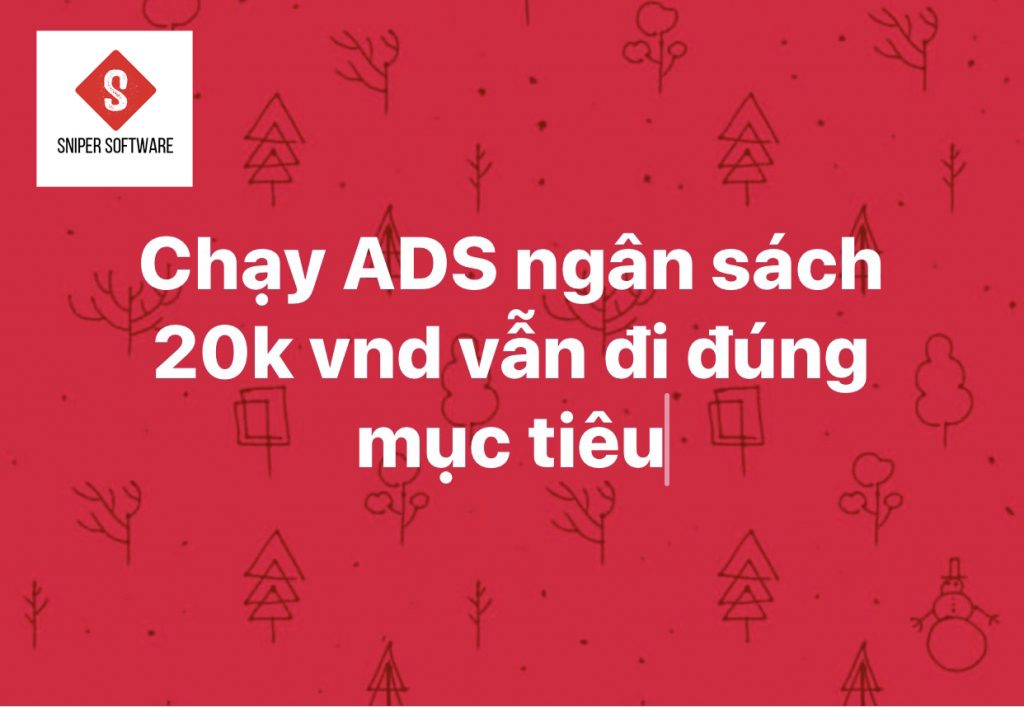 Chạy ADS facebook ngân sách 20k vnd vẫn đi đúng mục tiêu