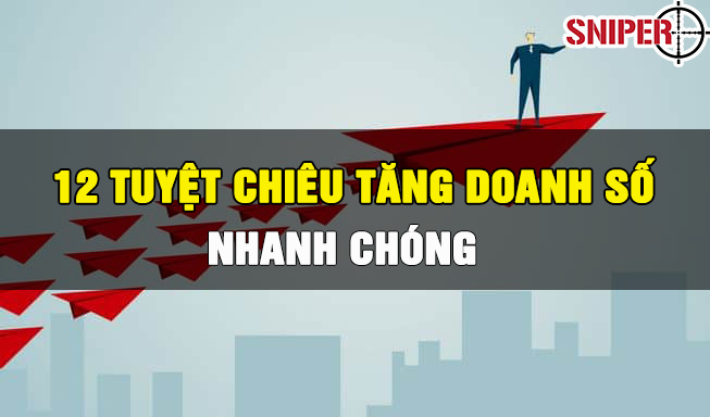 12 tuyệt chiêu tăng doanh số nhanh chóng