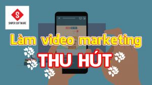Làm video marketing như nào để thu hút người xem
