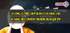 14 công cụ free giúp quản lý và nâng cao kỹ năng viết content creator, blogger tốt hơn mỗi ngày.