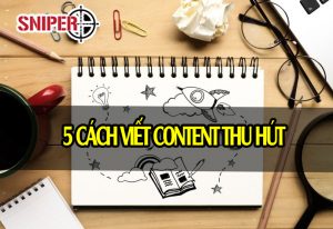 5 Cách viết content thu hút
