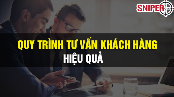 Quy trình tư vấn khác hàng hiệu quả