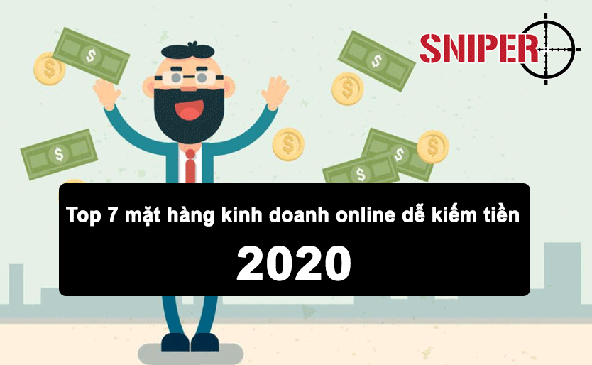 Top 7 mặt hàng kinh doanh online dễ kiếm tiền 2020
