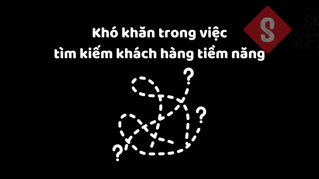 Khó khăn trong việc tìm kiếm khách hàng tiềm năng